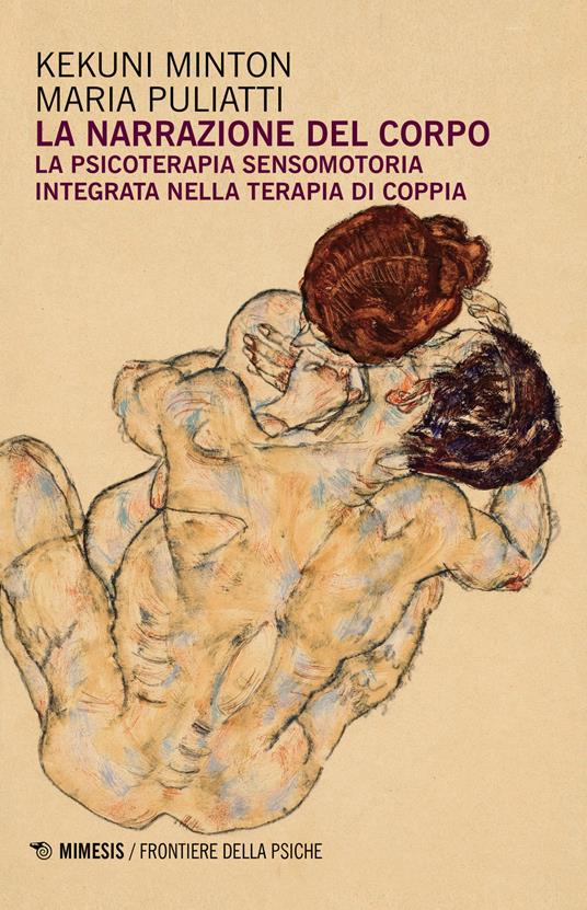 La narrazione del corpo. La psicoterapia sensomotoria integrata nella terapia di coppia - Kekuni Minton,Maria Puliatti - copertina