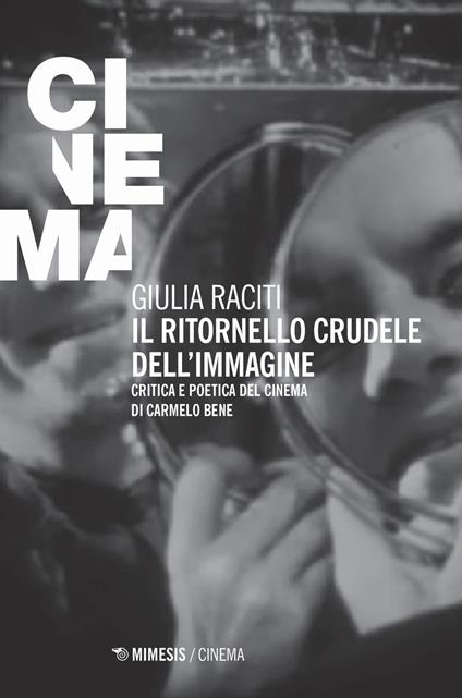 Il ritornello crudele dell'immagine. Critica e poetica del cinema di Carmelo Bene - Giulia Raciti - copertina