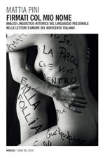 Firmati col mio nome. Analisi linguistico-retorica del linguaggio passionale nelle lettere d'amore del Novecento italiano