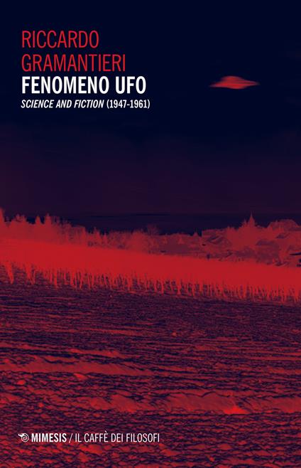 Fenomeno ufo. «Science and fiction» (1947-1961) - Riccardo Gramantieri - copertina