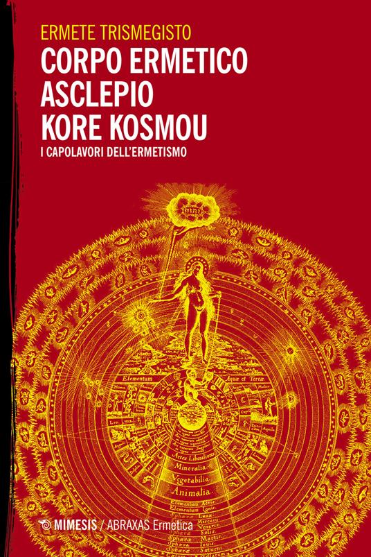 Corpo ermetico, Asclepio-Kore kosmou. I capolavori dell'ermetismo - Ermete Trismegisto - copertina