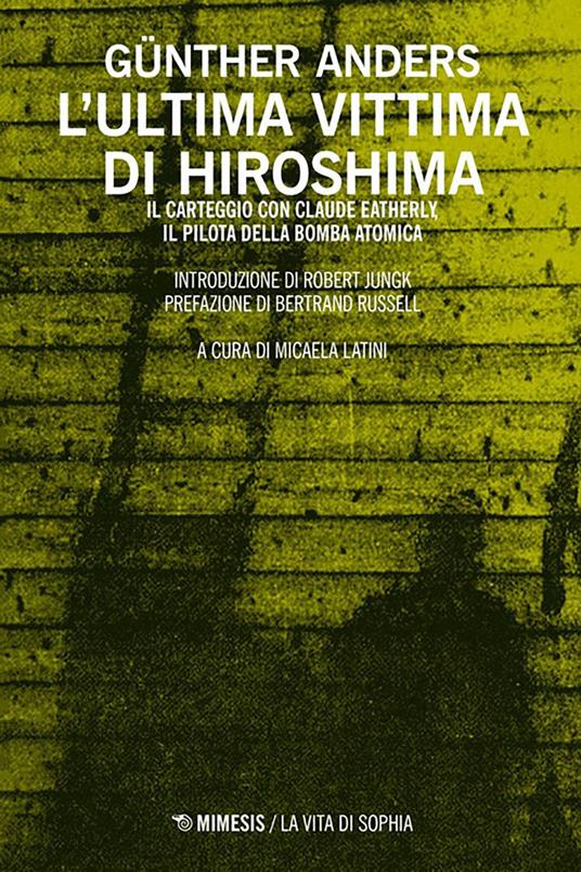 L' ultima vittima di Hiroshima. Il carteggio con Claude Eatherly, il pilota della bomba atomica - Günther Anders,Micaela Latini,Renato Solmi - ebook