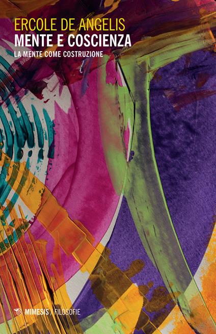 Mente e coscienza. La mente come costruzione - Ercole De Angelis - copertina