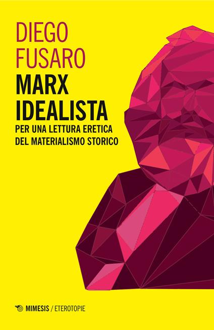 Marx idealista. Per una lettura eretica del materialismo storico - Diego Fusaro - copertina