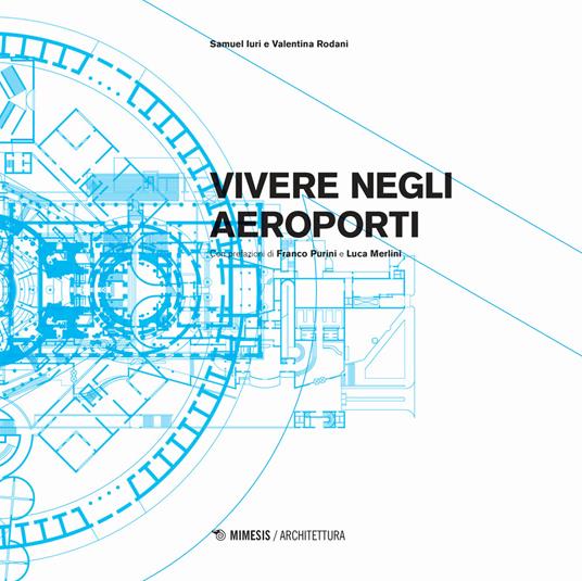 Vivere negli aeroporti. Ediz. a colori - Samuel Iuri,Valentina Rodani - copertina