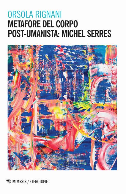 Metafore del corpo post-umanista: Michel Serres - Orsola Rignani - copertina
