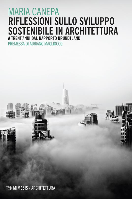 Riflessioni sullo sviluppo sostenibile in architettura. A trent'anni dal rapporto Brundtland - Maria Canepa - ebook