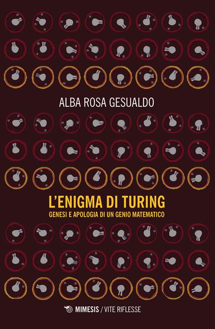 L' enigma di Turing. Genesi e apologia di un genio matematico - Alba Rosa Gesualdo - copertina