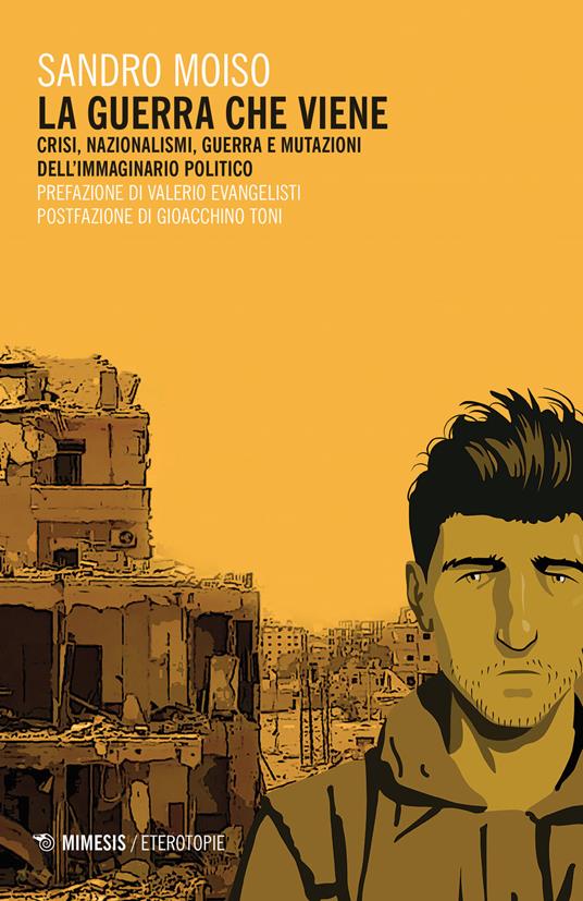 La guerra che viene. Crisi, nazionalismi, guerra e mutazioni dell'immaginario politico - Sandro Moiso - copertina