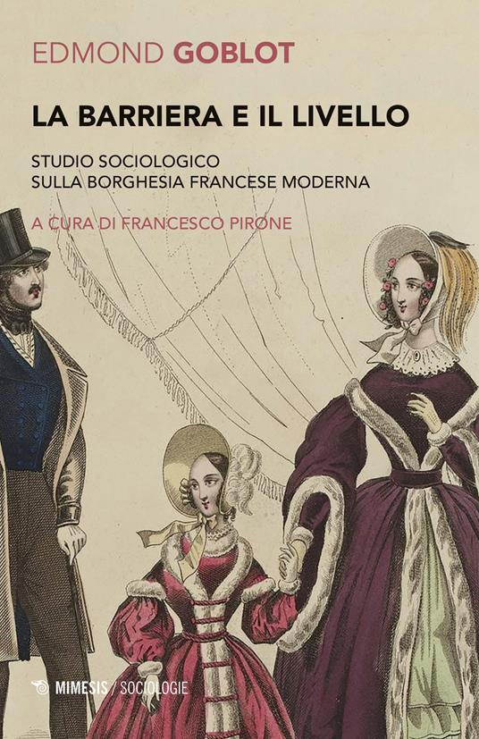 La barriera e il livello. Studio sociologico sulla borghesia francese moderna - Edmond Goblot - copertina