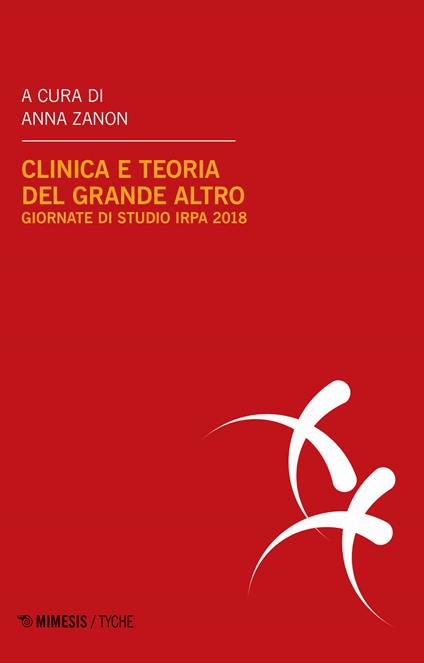 Clinica e teoria del grande Altro. Atti delle Giornate di studio IRPA (Milano, febbraio 2018) - copertina