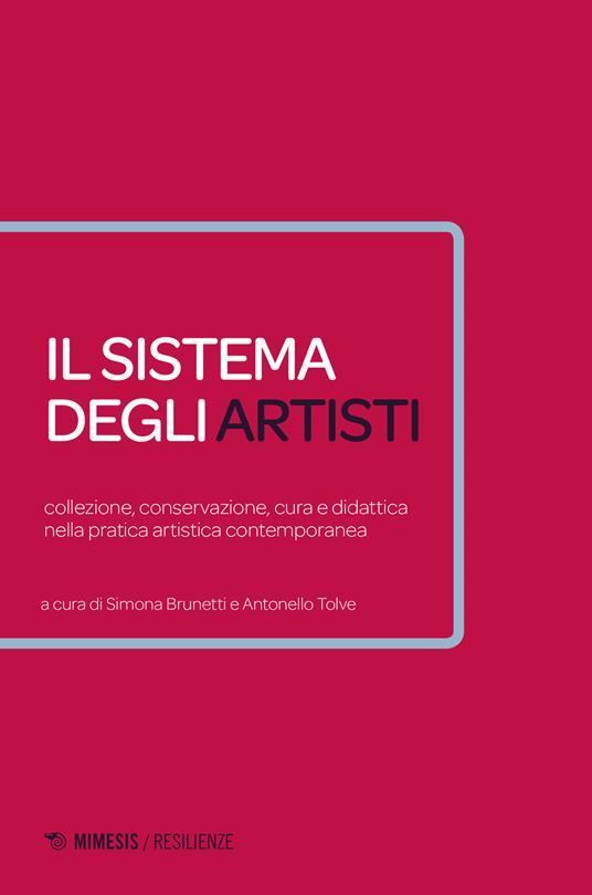 Il sistema degli artisti. Collezione, conservazione, cura e didattica nella pratica artistica contemporanea - copertina