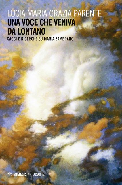 Una voce che veniva da lontano. Saggi e ricerche su María Zambrano - Lucia Parente - copertina