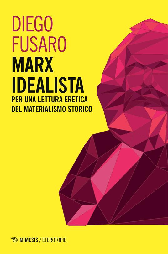 Marx idealista. Per una lettura eretica del materialismo storico - Diego Fusaro - ebook