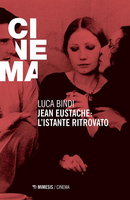 Jean Eustache. L'istante ritrovato - Luca Bindi - copertina