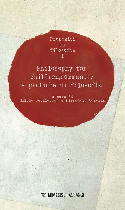 Propositi di filosofia. Vol. 1: Philosophy for children/community e pratiche di filosofia. - copertina