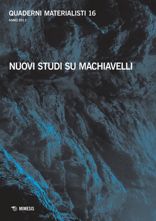 Quaderni materialisti (2017). Vol. 16: Nuovi studi su Machiavelli. - copertina