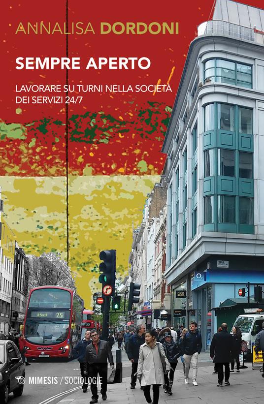 Sempre aperto. Lavorare su turni nella società dei servizi 24/7 - Annalisa Dordoni - copertina