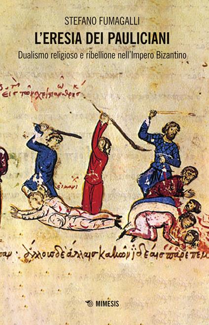 L' eresia dei pauliciani. Dualismi religioso e ribellione dell'Impero Bizantino - Stefano Fumagalli - copertina