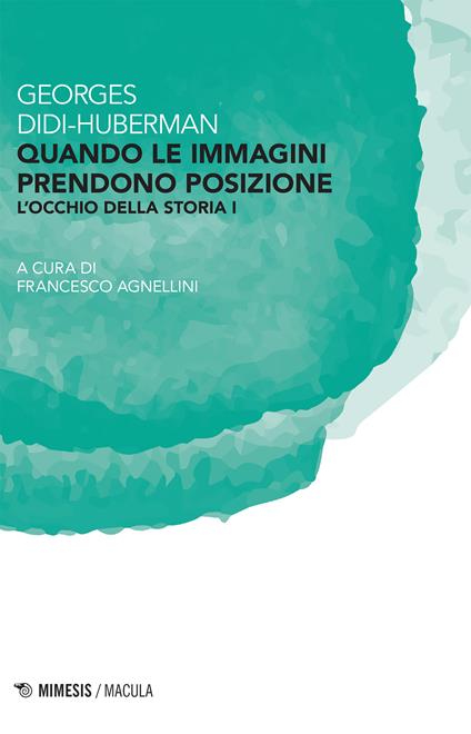 Quando le immagini prendono posizione. L'occhio della storia. Vol. 1 - Georges Didi-Huberman,Francesco Agnellini - ebook