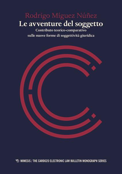 Le avventure del soggetto. Contributo teorico-comparativo sulle nuove forme di soggettività giuridica - Rodrigo Míguez Núñez - copertina