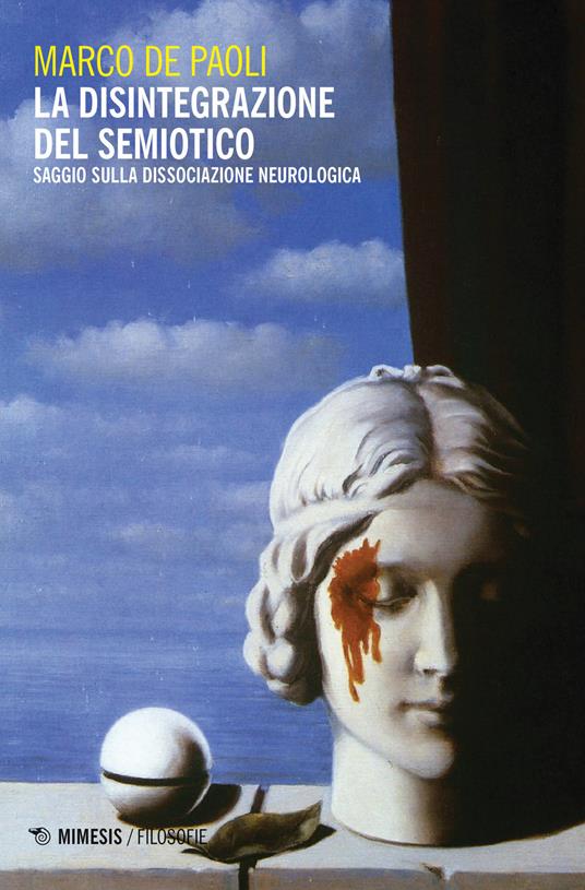 La disintegrazione del semiotico. Saggio sulla dissociazione neurologica - Marco De Paoli - copertina