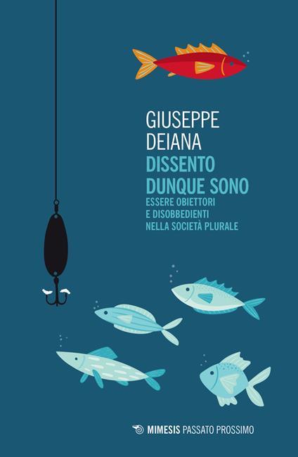 Dissento dunque sono. Essere obiettori e disobbedienti nella società plurale - Giuseppe Deiana - copertina