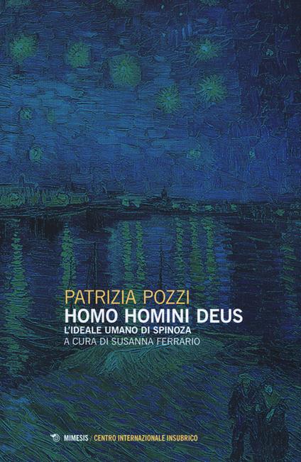 Homo homini deus. L'ideale umano di Spinoza - Patrizia Pozzi - copertina