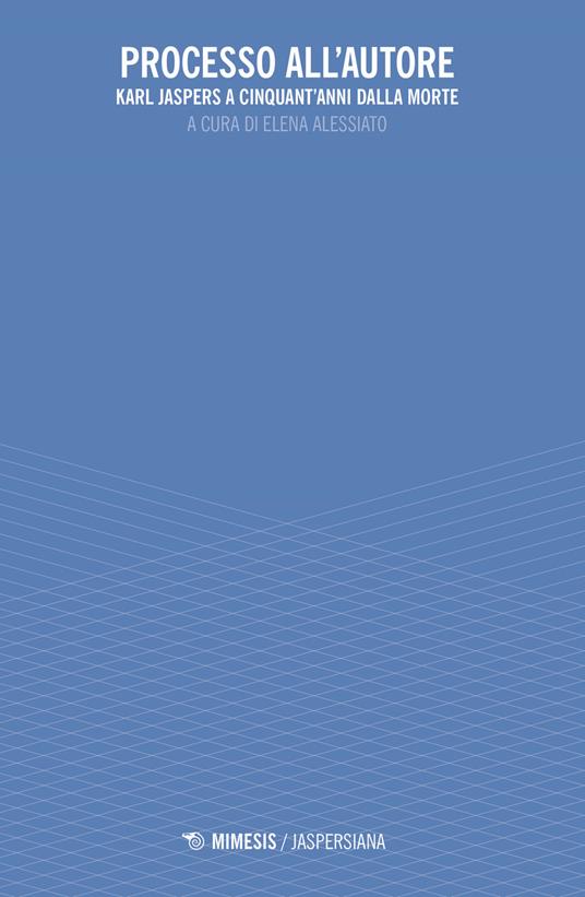 Processo all'autore. Karl Jaspers a cinquant'anni dalla morte - copertina