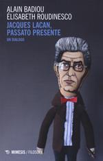 Jacques Lacan, passato presente. Un dialogo