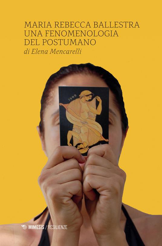 Maria Rebecca Ballestra. Una fenomenologia del postumano - Elena Mencarelli - copertina