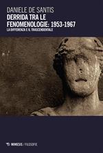 Derrida tra le fenomenologie: 1953-1967. La differenza e il trascendentale