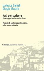 Nati per scrivere. Il paesaggio fuori e dentro di me. Percorsi di scrittura autobiografica nella scuola primaria