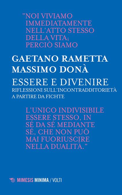Essere e divenire. Riflessioni sull'incontradditorietà a partire da Fichte - Gaetano Rametta,Massimo Donà - copertina