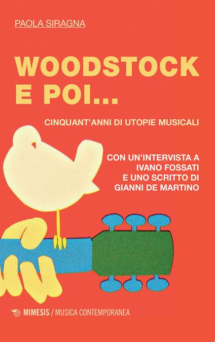 Woodstock e poi... Cinquant'anni di utopie musicali - Paola Siragna,Ivano Fossati - copertina