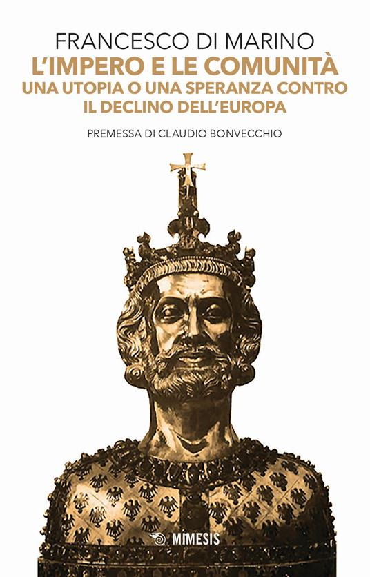 L' impero e le comunità. Una utopia o una speranza contro il declino dell'Europa - Francesco Di Marino - copertina