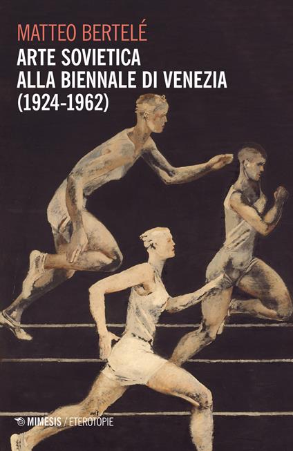 Arte sovietica alla Biennale di Venezia (1924-1962) - Matteo Bertelé - copertina