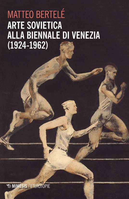 Arte sovietica alla Biennale di Venezia (1924-1962) - Matteo Bertelé - copertina