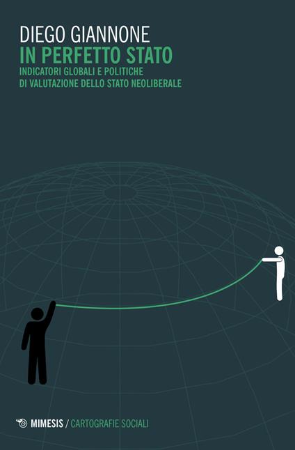 In perfetto Stato. Indicatori globali e politiche di valutazione dello Stato neoliberale - Diego Giannone - copertina