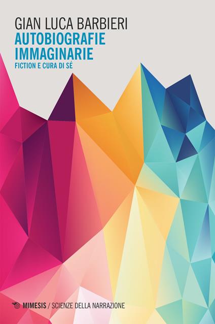 Autobiografie immaginarie. Fiction e cura di sé - Gian Luca Barbieri - ebook