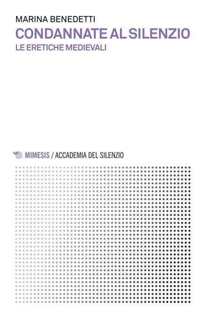 Condannate al silenzio. Le eretiche medievali - Marina Benedetti - ebook