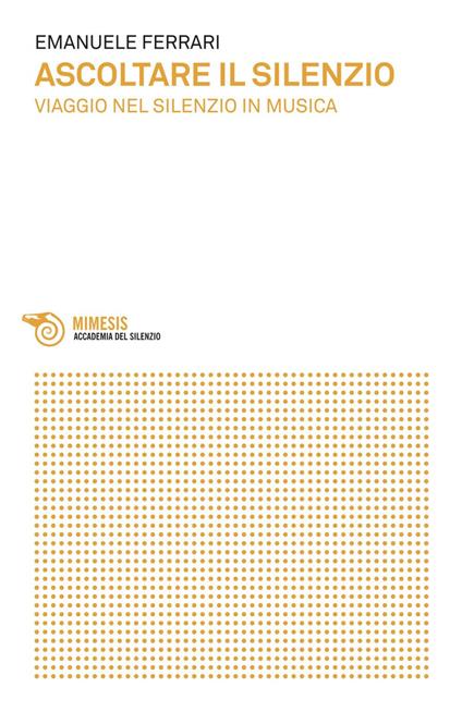 Ascoltare il silenzio. Viaggio nel silenzio in musica - Emanuele Ferrari - ebook