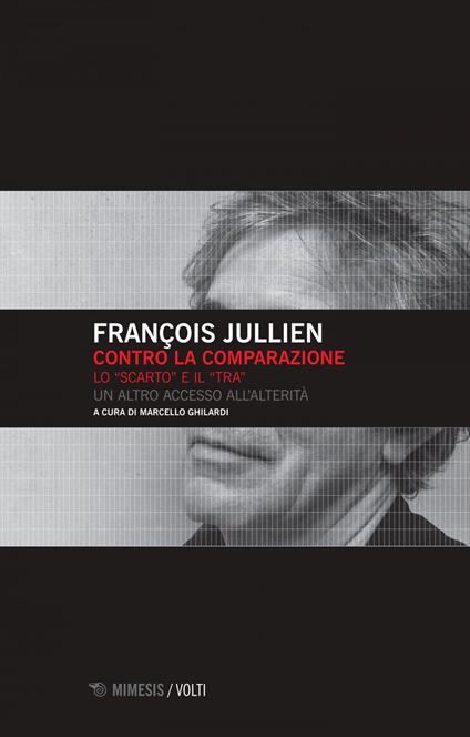 Contro la comparazione. Lo «scarto» e il «tra» un altro accesso all'alterità - François Jullien,Marcello Ghilardi - ebook
