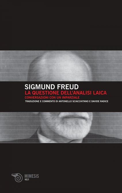 La questione dell'analisi laica. Conversazione con un imparziale - Sigmund Freud,Davide Radice,Antonello Sciacchitano - ebook