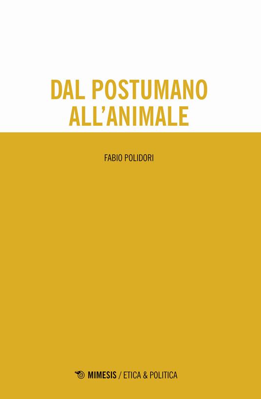 Dal postumano all'animale - Fabio Polidori - copertina