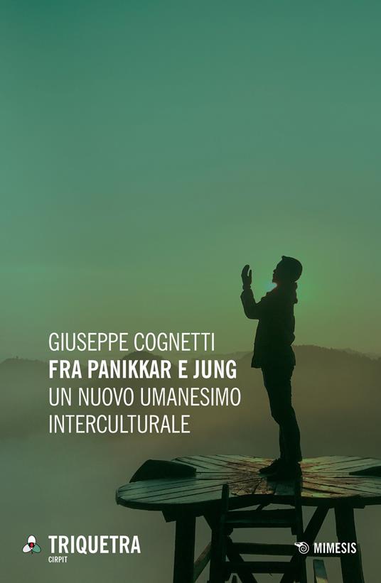 Fra Panikkar e Jung. Un nuovo umanesimo interculturale - Giuseppe Cognetti - copertina