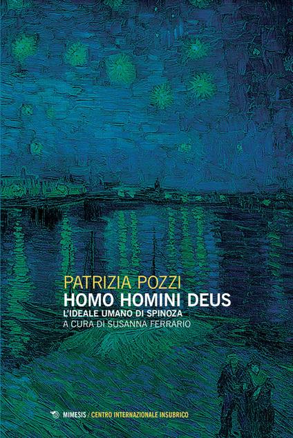 Homo homini deus. L'ideale umano di Spinoza - Patrizia Pozzi,Susanna Ferrario - ebook