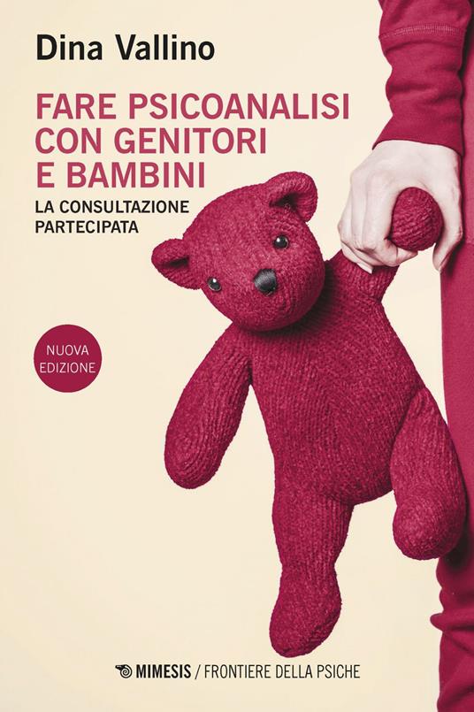 Fare psicoanalisi con genitori e bambini. La consultazione partecipata. Nuova ediz. - Dina Vallino - ebook