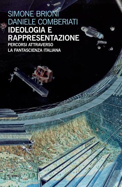 Ideologia e rappresentazione. Percorsi attraverso la fantascienza italiana - Simone Brioni,Daniele Comberiati - copertina