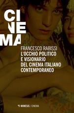L' occhio politico e visionario del cinema italiano contemporaneo
